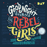 Good Night Stories for Rebel Girls, Band: 100 außergewöhnliche Frauen (Ungekürzt) - Elena Favilli - Hörbuch