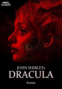 JOHN SHIRLEYS DRACULA - John Shirley - E-Book
