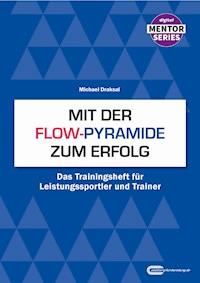 Mit der Flow-Pyramide zum Erfolg - Michael Draksal - E-Book
