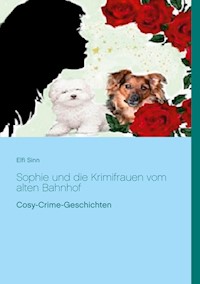 Sophie und die Krimifrauen vom alten Bahnhof - Elfi Sinn - E-Book