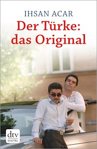 Der Türke: das Original - Ihsan Acar - E-Book