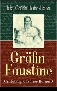 Gräfin Faustine (Autobiografischer Roman) - Ida Gräfin Hahn-Hahn - E-Book