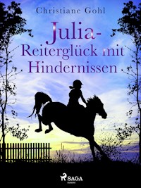 Julia – Reiterglück mit Hindernissen - Christiane Gohl - E-Book