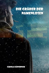 Die Gräber der Namenlosen - Carola Käpernick - E-Book