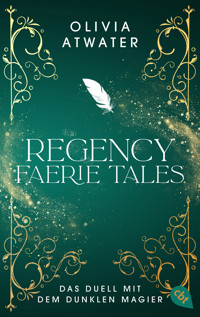 Regency Faerie Tales – Das Duell mit dem dunklen Magier - Olivia Atwater - E-Book