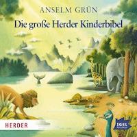 Die große Herder Kinderbibel - Anselm Grün - Hörbuch