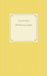 Die Pest zu London - Daniel Defoe - E-Book