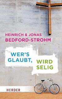 Wer´s glaubt, wird selig - Heinrich Bedford-Strohm - E-Book