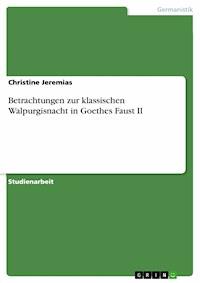 Betrachtungen zur klassischen Walpurgisnacht in Goethes Faust II - Christine Jeremias - E-Book