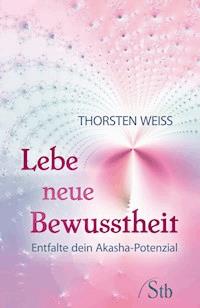Lebe neue Bewusstheit - Thorsten Weiss - E-Book