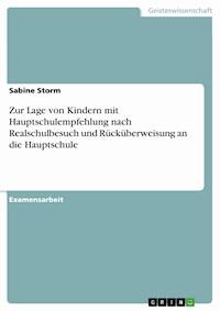 Zur Lage von Kindern mit Hauptschulempfehlung nach Realschulbesuch und Rücküberweisung an die Hauptschule - Sabine Storm - E-Book