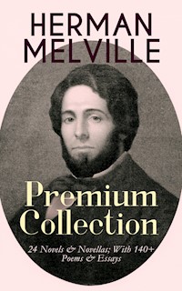HERMAN MELVILLE – Premium Collection: 24 Novels & Novellas; With 140+ Poems & Essays - Herman Melville. - E-Book