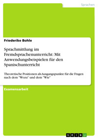 Sprachmittlung im Fremdsprachenunterricht: Mit Anwendungsbeispielen für den Spanischunterricht - Friederike Bohle - E-Book