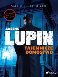 Arsène Lupin. Tajemnicze domostwo - Leblanc Maurice - E-Book