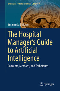 The Hospital Manager’s Guide to Artificial Intelligence - Smaranda Belciug - E-Book