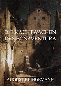 Die Nachtwachen des Bonaventura - August Klingemann - E-Book