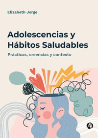 Adolescencias y hábitos saludables - Elizabeth Jorge - E-Book