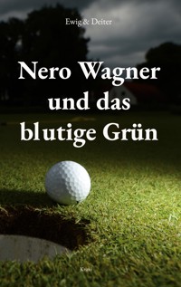 Nero Wagner und das blutige Grün - Deiter - E-Book