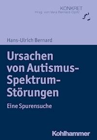 Ursachen von Autismus-Spektrum-Störungen - Hans-Ulrich Bernard - E-Book