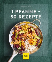 1 Pfanne - 50 Rezepte - Angelika Ilies - E-Book