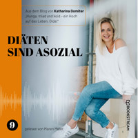 Diäten sind asozial - Hunga, miad & koid - Ein Hoch aufs Leben, Oida!, Folge 9 (Ungekürzt) - Katharina Domiter - Hörbuch
