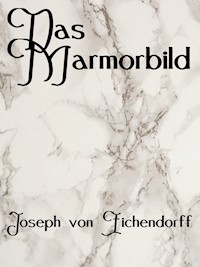 Das Marmorbild - Joseph von Eichendorff - E-Book