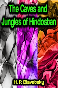 The Caves and Jungles of Hindostan - H. P. Blavatsky - E-Book