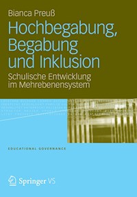 Hochbegabung, Begabung und Inklusion - Bianca Elke Marie-Luise Preuß - E-Book