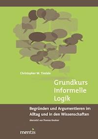 Grundkurs Informelle Logik - Christopher W. Tindale - E-Book