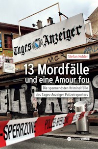 13 Mordfälle und eine Amour Fou - Stefan Hohler - E-Book
