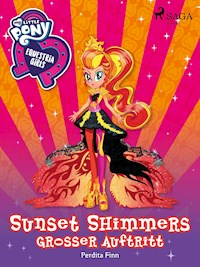 My Little Pony - Equestria Girls - Sunset Shimmers großer Auftritt - Perdita Finn - E-Book