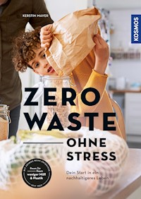 Zero Waste - ohne Stress - Kerstin Mayer - E-Book