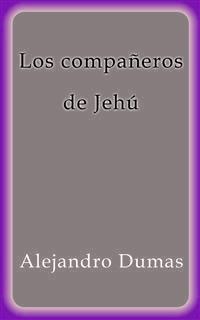 Los compañeros de Jehú - Alejandro Dumas - E-Book