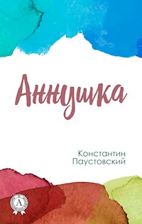 Аннушка - Константин Паустовский - E-Book