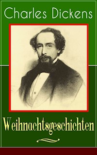 Charles Dickens: Weihnachtsgeschichten - Charles Dickens. - E-Book