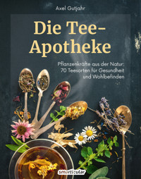 Die Tee-Apotheke - Axel Gutjahr - E-Book
