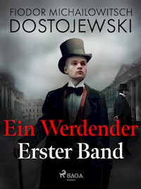Ein Werdender - Erster Band - Fjodor M. Dostojewski - E-Book