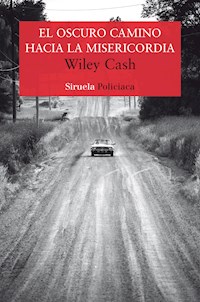 El oscuro camino hacia la misericordia - Wiley Cash - E-Book