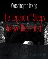 The Legend of Sleepy Hollow (Illustrated) - Washington Irving - E-Book