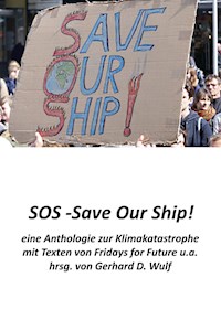 SOS - Save Our Ship! eine Anthologie zur Klimakatastrophe - Gerhard D. Wulf - E-Book