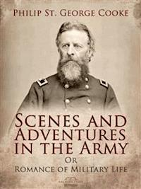 Scenes and Adventures in the Army - Philip St. George Cooke - E-Book