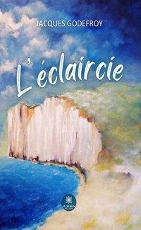 L’éclaircie - Jacques Godefroy - E-Book