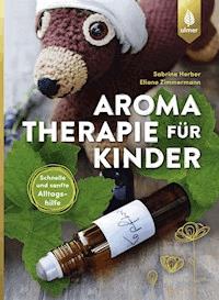 Aromatherapie für Kinder - Sabrina Herber - E-Book