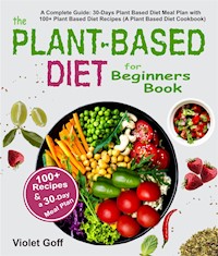 Plant Based Diet for Beginners Book - Violet Goff - E-Book