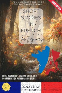 Short Stories in French for Beginners: - Jonathan K. Hari - E-Book