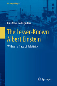 The Lesser-Known Albert Einstein - Luis Navarro Veguillas - E-Book