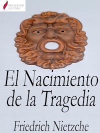 El Nacimiento de la Tragedia - Friedrich Nietzsche - E-Book