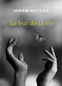 Le but de la vie (traduit) - Hiram Butler - E-Book