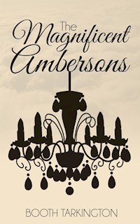 The Magnificent Ambersons - Booth Tarkington - E-Book