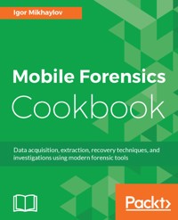 Mobile Forensics Cookbook - Igor Mikhaylov - E-Book
